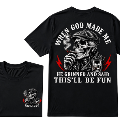When God Made Me He Grinned And Said "This‘ll Be Fun" Cool T-shirt