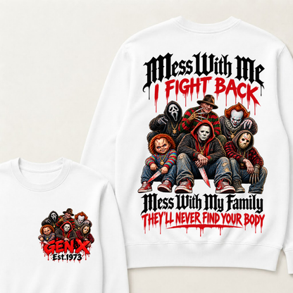 Gen X EST.Year Mess With My Family, They'll Never Find Your Body Sweatshirt