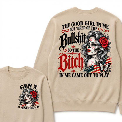 Gen X Est. Year Patriotic Sugar Skull Butterfly Sweatshirt | The Good Girl in Me Got Tired of the Bullshit So the Bitch in Me Came Out to Play