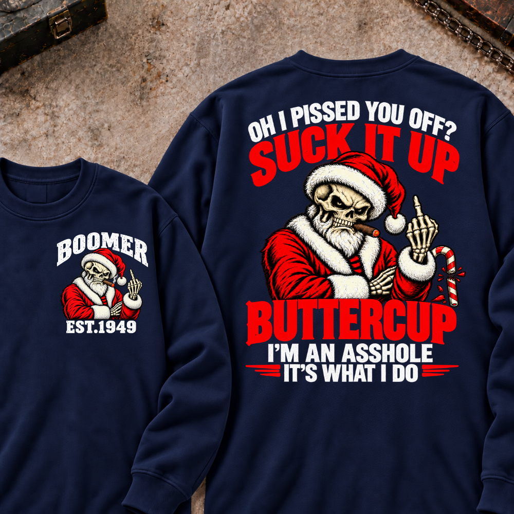 Boomer EST.Year Oh I Pissed You Off? Suck It Up But I Got Caught I'm An Asshole It's What I Do T-shirt