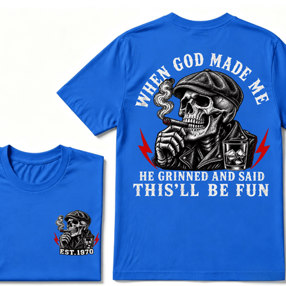When God Made Me He Grinned And Said "This‘ll Be Fun" Cool T-shirt