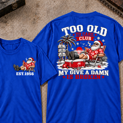 Custom Your Year Too Old To Care Club Don't Care My Give A Damn Is Broken T-Shirt