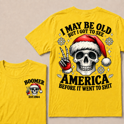 I May Be Old But I Got To See America Before It Went To Shit Boomer Est. Year T-shirt
