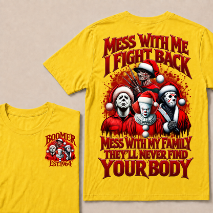 Custom Your Year Mess With Me I Fight Back Mess With My Family They'll Never Find Your Body T-shirt
