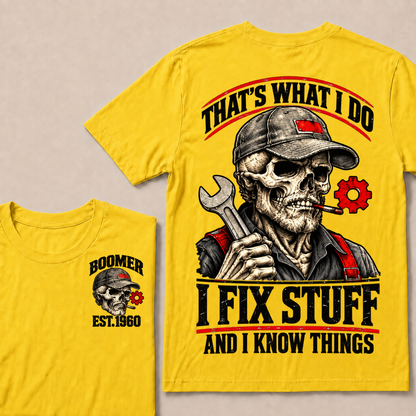 That's What I Do I Fix Stuff And I Know Things Boomer Est. Year Tee