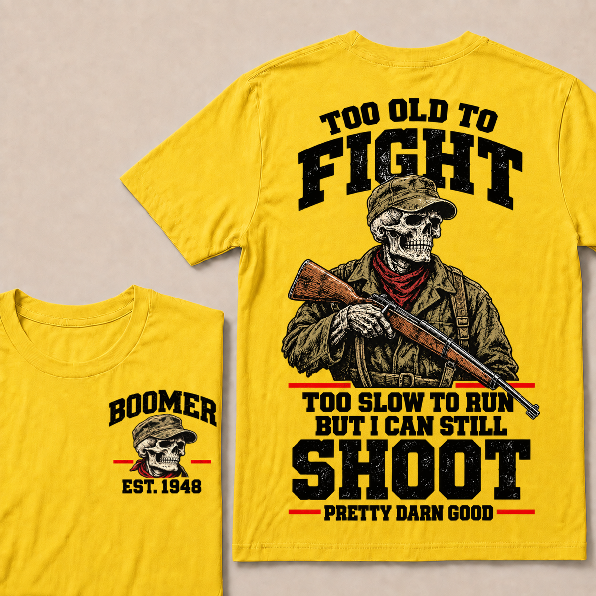 Custom Your Year Too Old To Fight Too Slow To Run But I Can Still Shoot Pretty Darn Good T-shirt