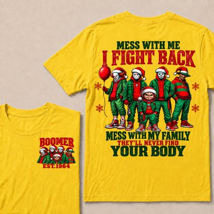 Custom Your Year Mess With Me I Fight Back Mess With My Family They'll Never Find Your Body T-shirt