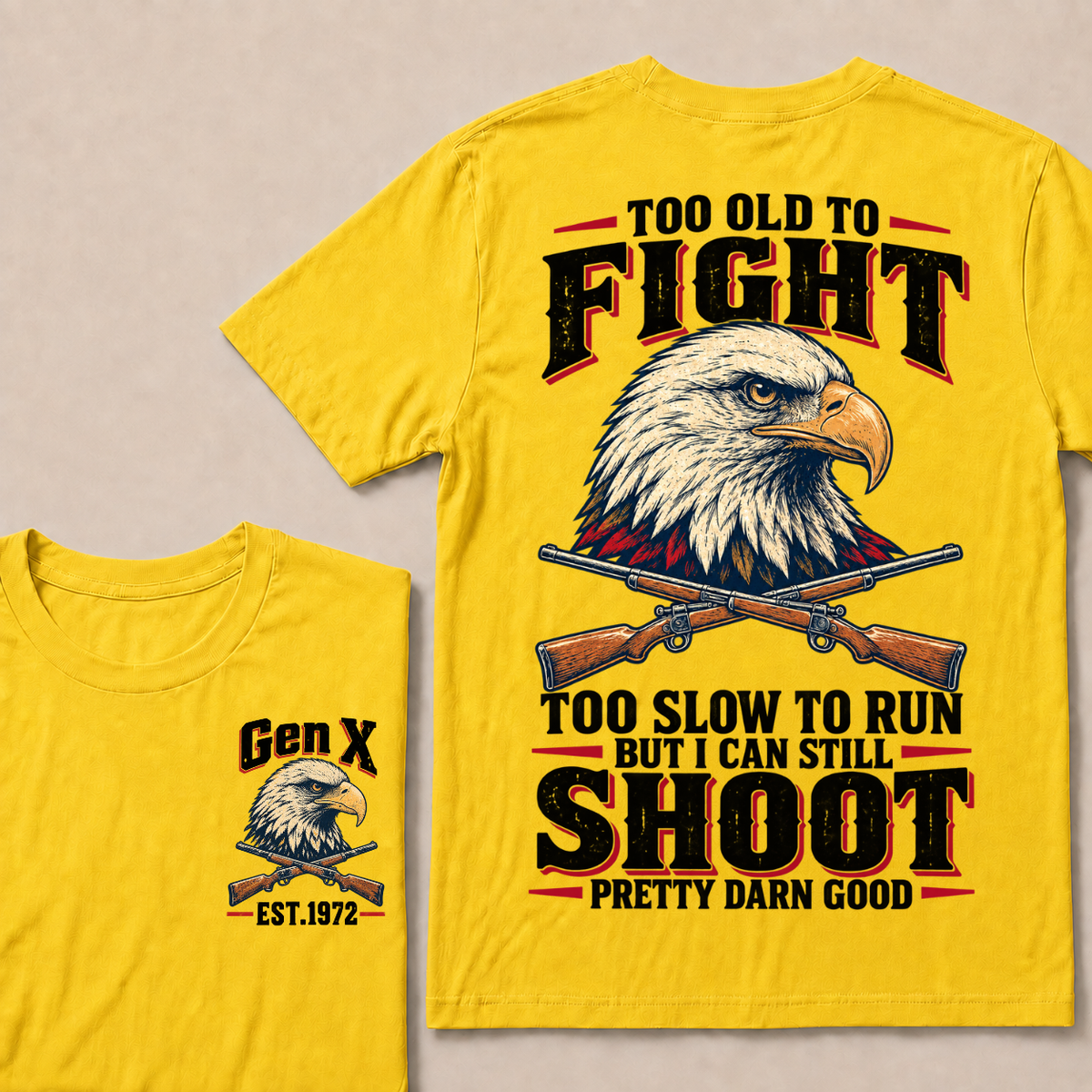 Custom Your Year Too Old To Fight Too Slow To Run But I Can Still Shoot Pretty Darn Good Eagle T-shirt