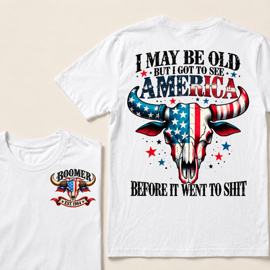 I May Be Old But I Got To See America Before It Went To Shit – Boomer Est. Year Patriotic Bull Skull T-Shirt