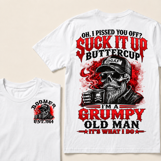 Oh I Pissed You Off? Suck It Up Buttercup Custom Year T-shirt