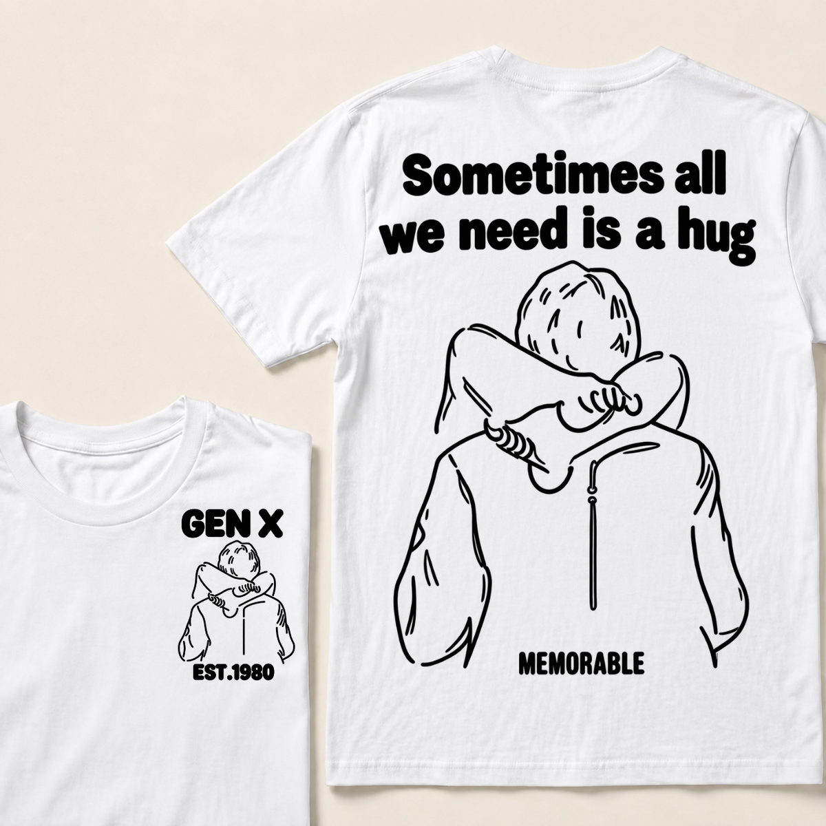 Custom Your Year Sometimes All We Need Is A Hug Gen X Est Memorable T-shirt