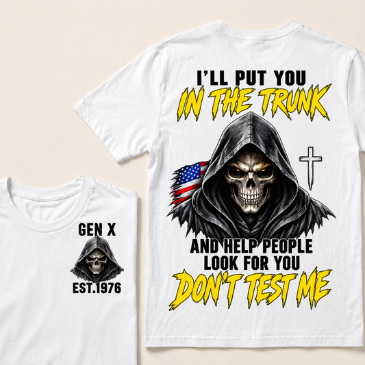 Custom Your Year I'll Put You In The Trunk And Help People Look For You Don't Test Me Skull T-shirt