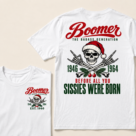 BOOMER The Badass Generation Before All You Sissies Were Born Custom EST.Year T-Shirt