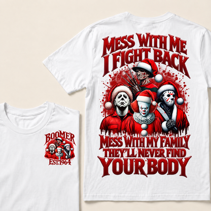 Custom Your Year Mess With Me I Fight Back Mess With My Family They'll Never Find Your Body T-shirt