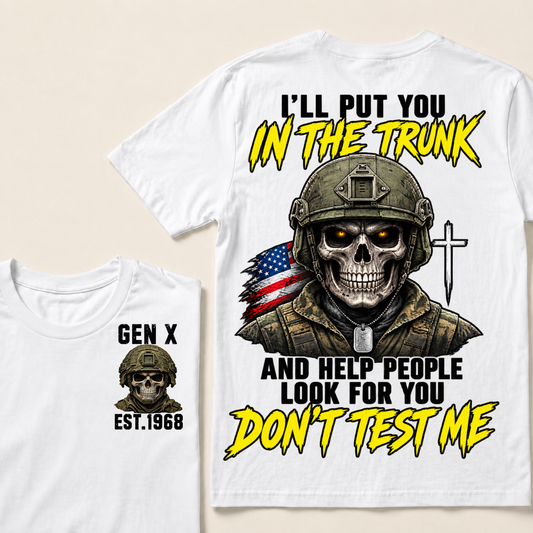 Custom Your Year I'll Put You In The Trunk And Help People Look For You Don't Test Me T-shirt