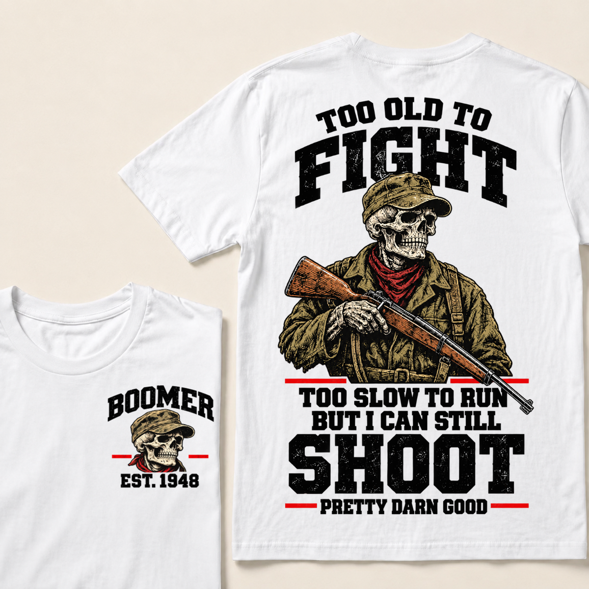 Custom Your Year Too Old To Fight Too Slow To Run But I Can Still Shoot Pretty Darn Good T-shirt
