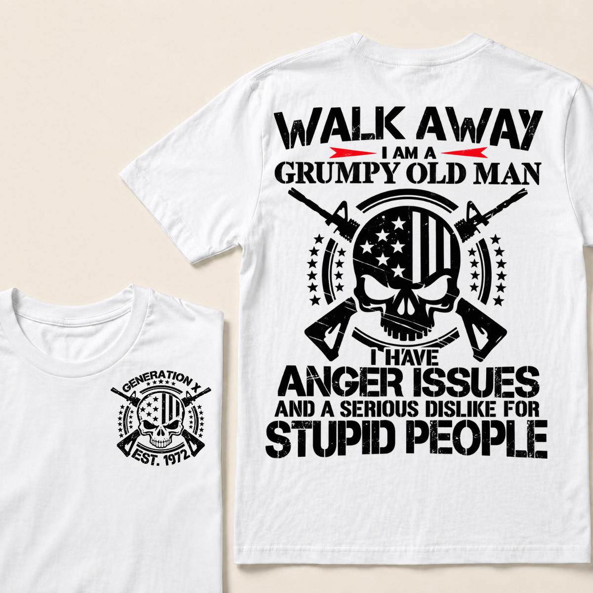 Walk Away. I Am A Grumpy Old Man. I Have Anger Issues And A Serious Dislike For Stupid People  Custom Your Year T-shirt