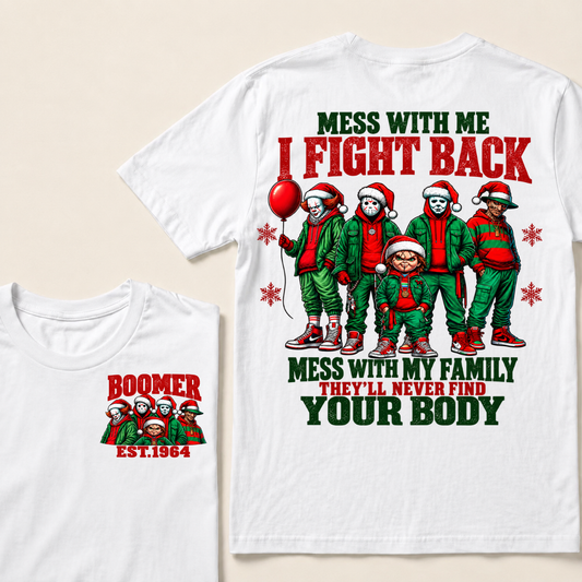 Custom Your Year Mess With Me I Fight Back Mess With My Family They'll Never Find Your Body T-shirt