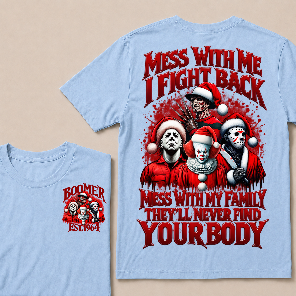 Custom Your Year Mess With Me I Fight Back Mess With My Family They'll Never Find Your Body T-shirt