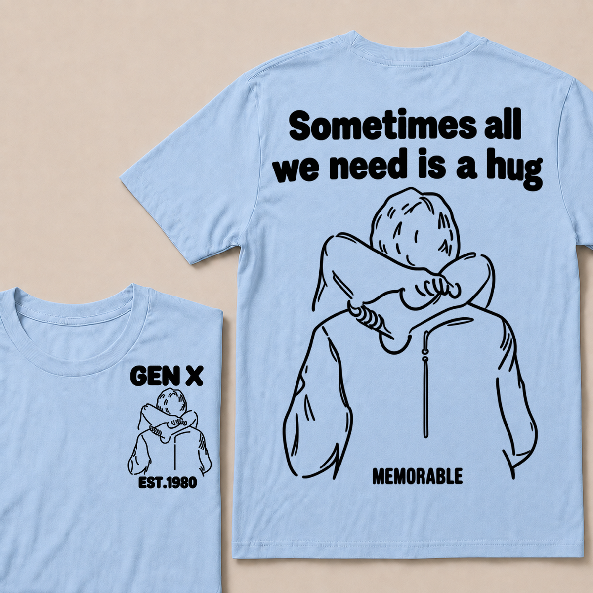 Custom Your Year Sometimes All We Need Is A Hug Gen X Est Memorable T-shirt