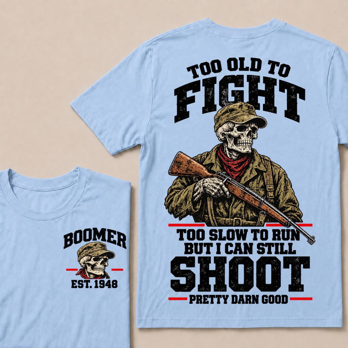 Custom Your Year Too Old To Fight Too Slow To Run But I Can Still Shoot Pretty Darn Good T-shirt