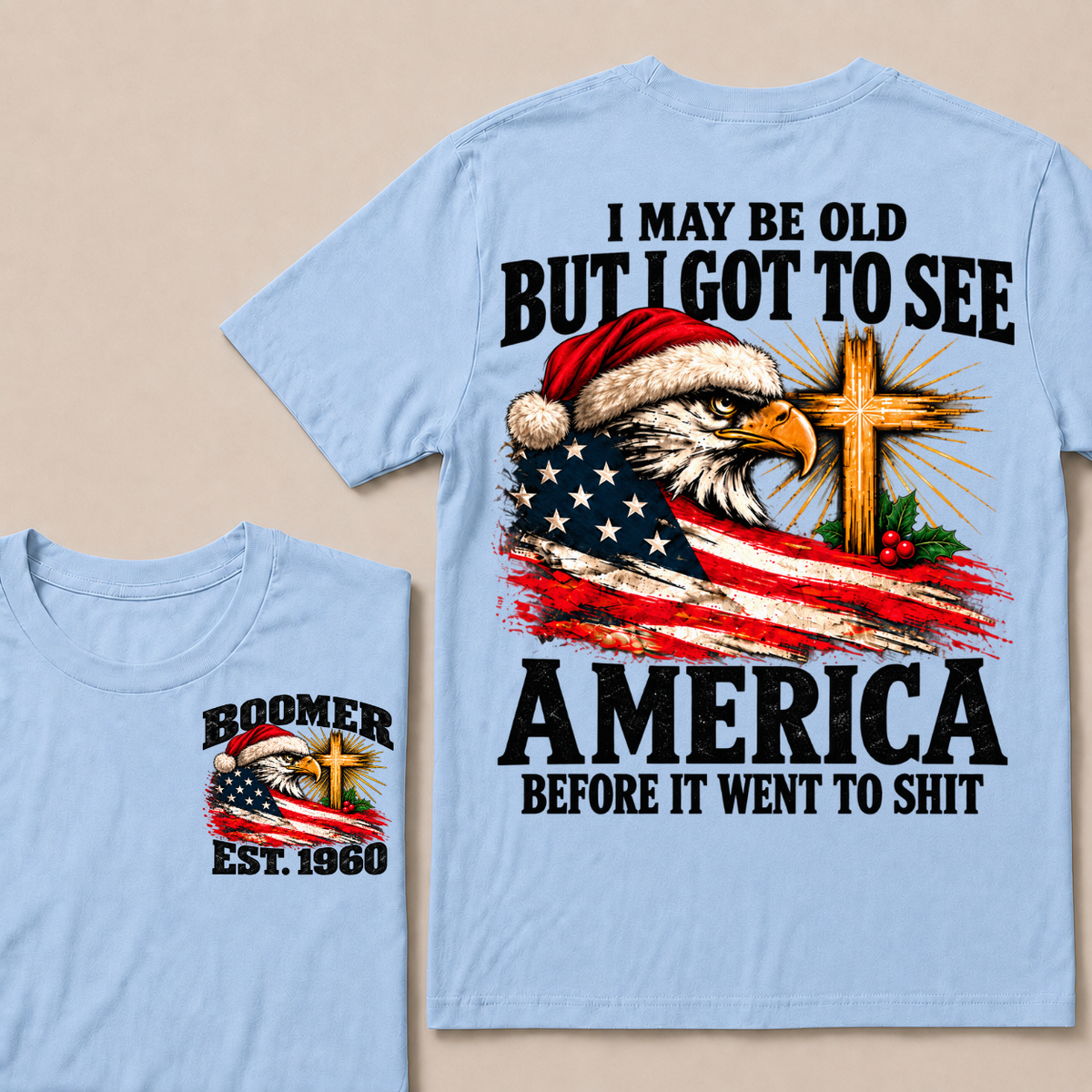 I May Be Old But I Got To See America Before It Went To Shit Custom Year T-shirt