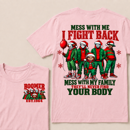 Custom Your Year Mess With Me I Fight Back Mess With My Family They'll Never Find Your Body T-shirt