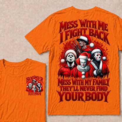 Custom Your Year Mess With Me I Fight Back Mess With My Family They'll Never Find Your Body T-shirt