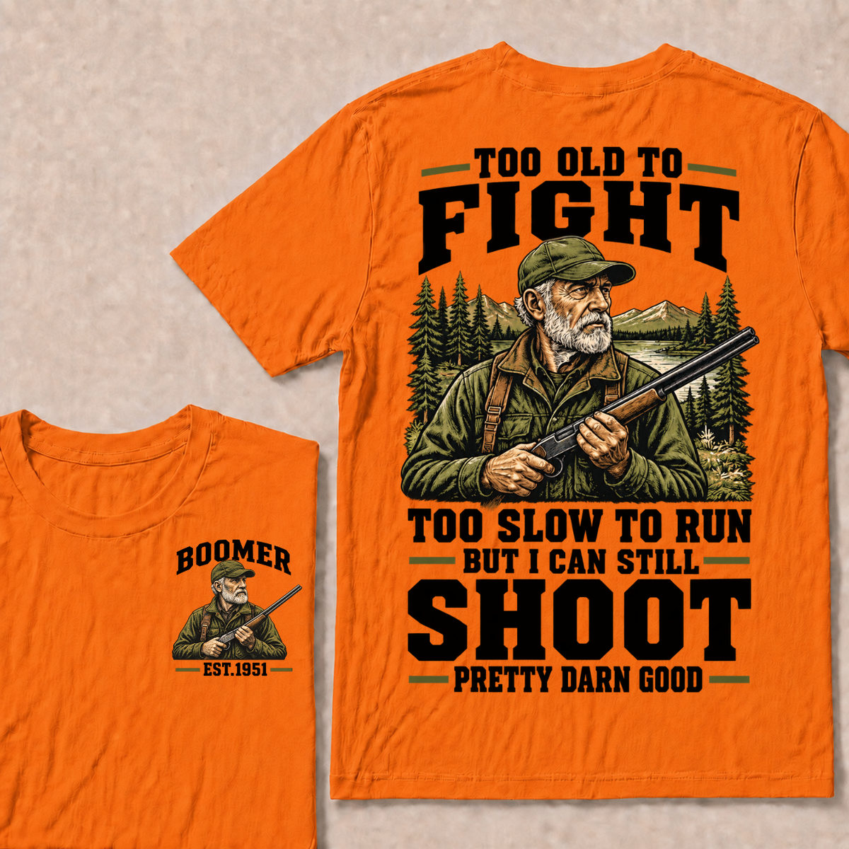 Custom Your Year Too Old To Fight Too Slow To Run But I Can Still Shoot Pretty Darn Good T-shirt
