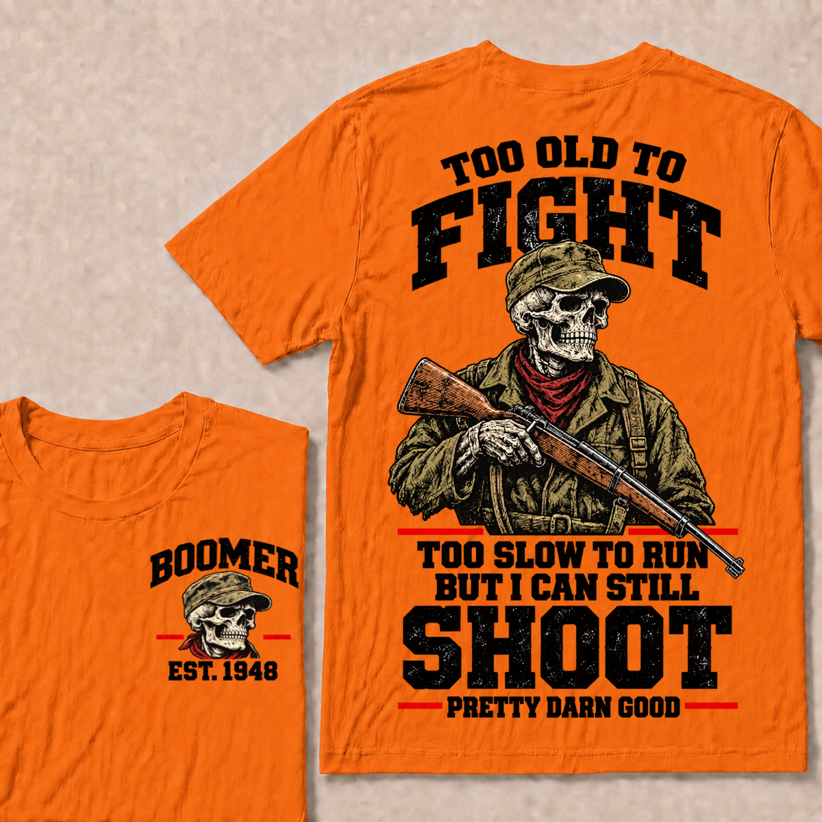 Custom Your Year Too Old To Fight Too Slow To Run But I Can Still Shoot Pretty Darn Good T-shirt