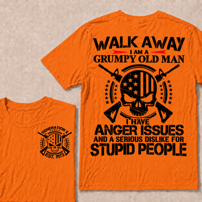 Walk Away. I Am A Grumpy Old Man. I Have Anger Issues And A Serious Dislike For Stupid People  Custom Your Year T-shirt