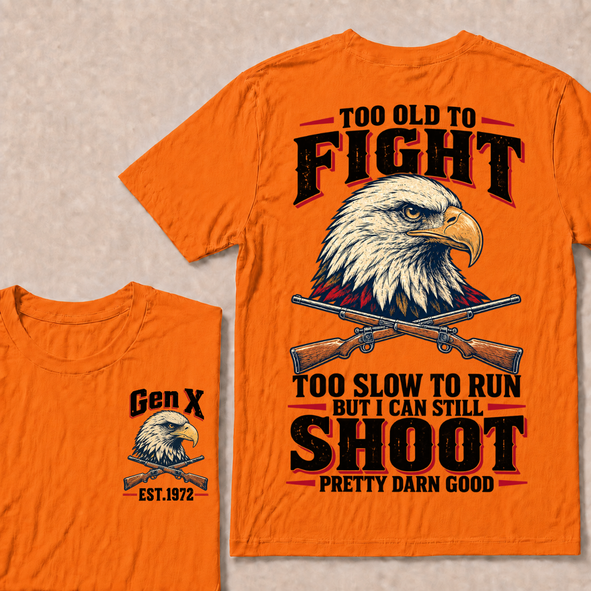 Custom Your Year Too Old To Fight Too Slow To Run But I Can Still Shoot Pretty Darn Good Eagle T-shirt