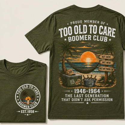Custom EST.Year Proud Member Of Too Old To Care Boomer Club 1946-1964 The Last Generation That Didn't Ask Permission T-Shirt