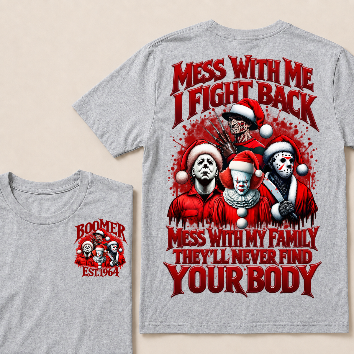Custom Your Year Mess With Me I Fight Back Mess With My Family They'll Never Find Your Body T-shirt