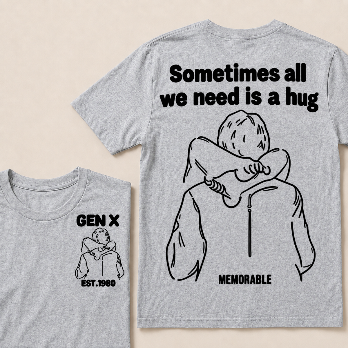 Custom Your Year Sometimes All We Need Is A Hug Gen X Est Memorable T-shirt