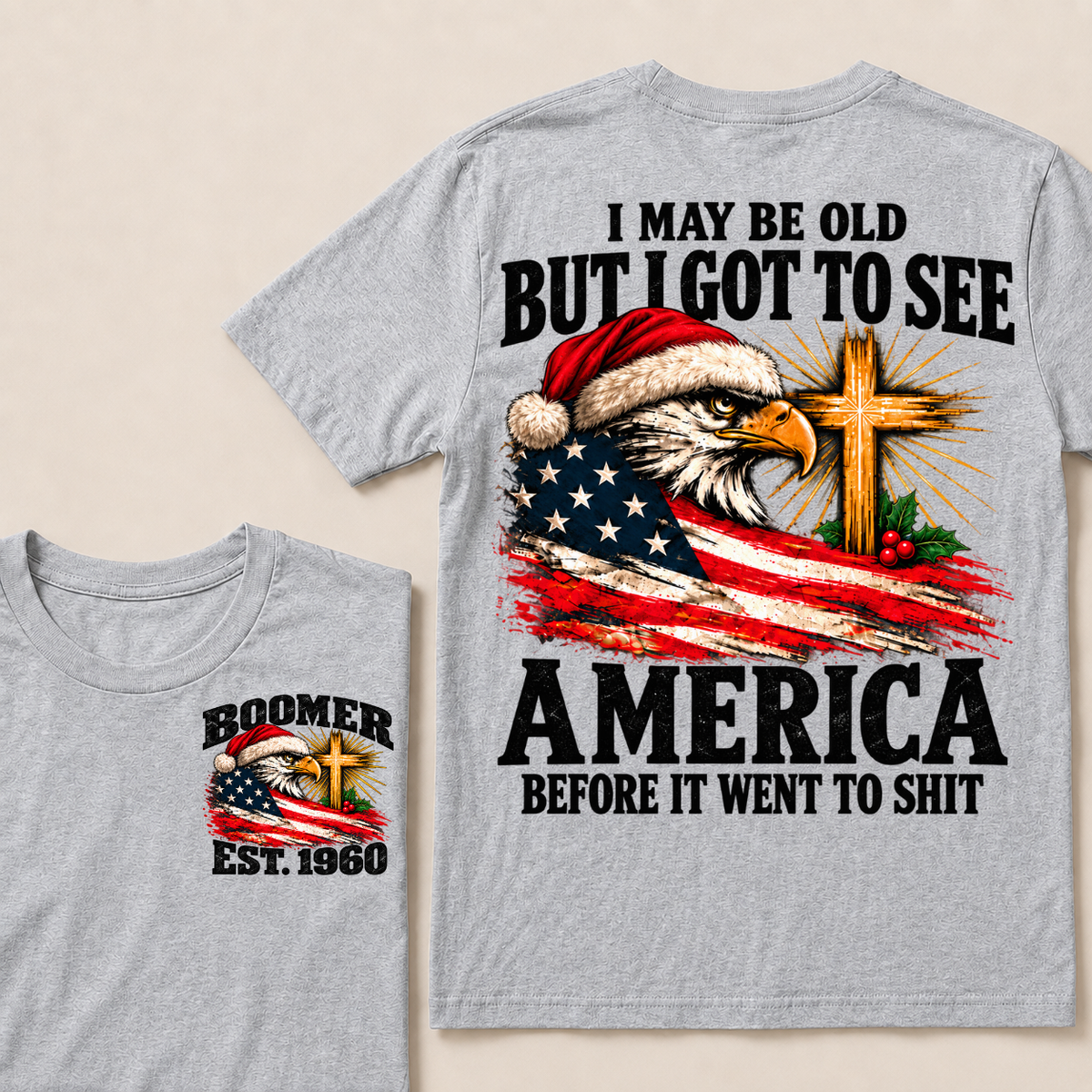 I May Be Old But I Got To See America Before It Went To Shit Custom Year T-shirt