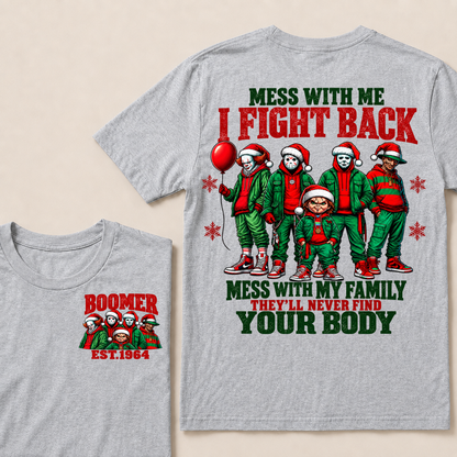 Custom Your Year Mess With Me I Fight Back Mess With My Family They'll Never Find Your Body T-shirt
