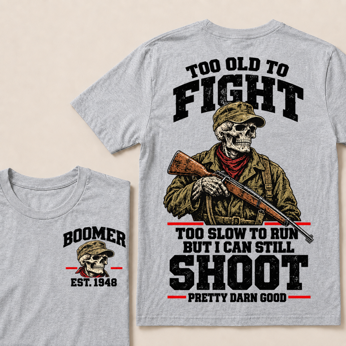 Custom Your Year Too Old To Fight Too Slow To Run But I Can Still Shoot Pretty Darn Good T-shirt