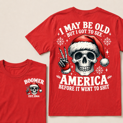 I May Be Old But I Got To See America Before It Went To Shit Boomer Est. Year T-shirt