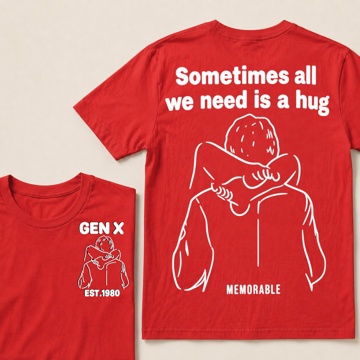 Custom Your Year Sometimes All We Need Is A Hug Gen X Est Memorable T-shirt