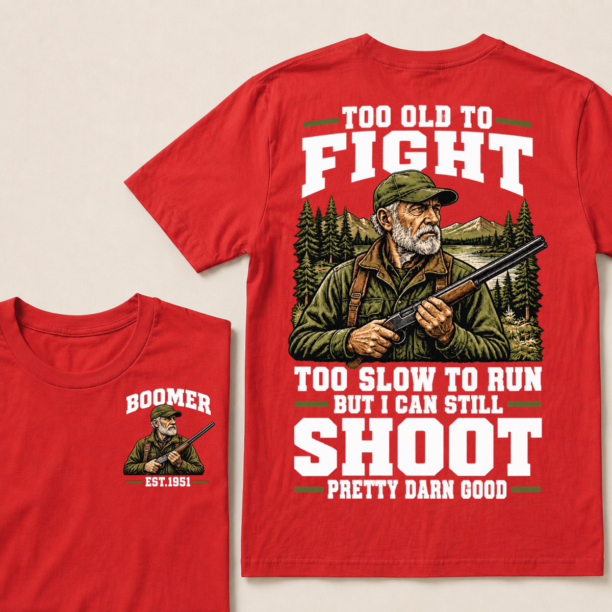 Custom Your Year Too Old To Fight Too Slow To Run But I Can Still Shoot Pretty Darn Good T-shirt