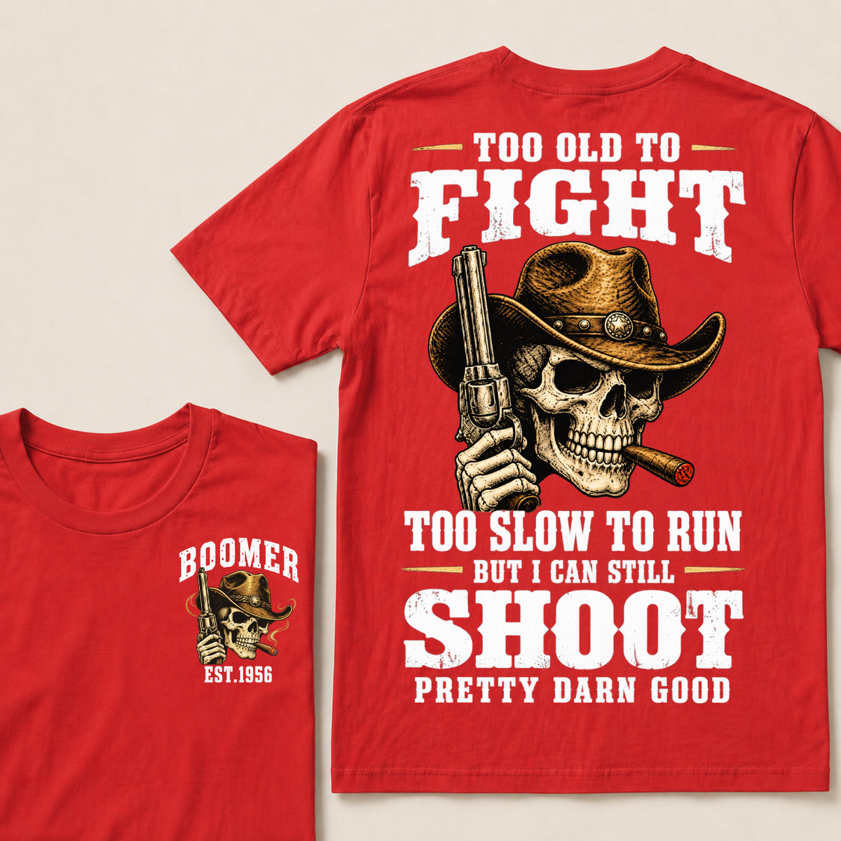 Custom Your Year Too Old To Fight Too Slow To Run But I Can Still Shoot Pretty Darn Good Cowboy Skull T-shirt