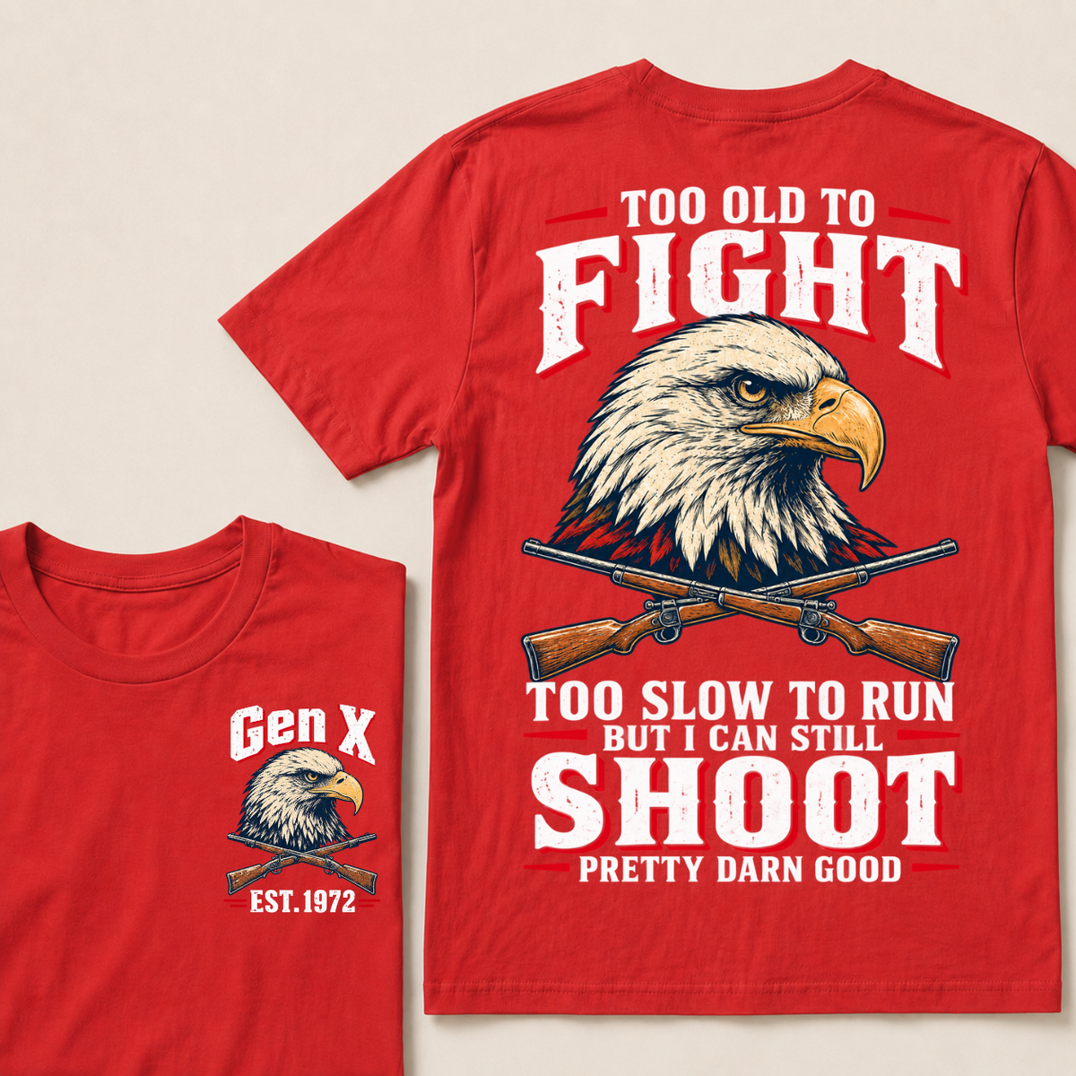 Custom Your Year Too Old To Fight Too Slow To Run But I Can Still Shoot Pretty Darn Good Eagle T-shirt