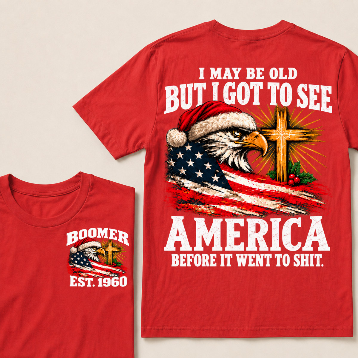 I May Be Old But I Got To See America Before It Went To Shit Custom Year T-shirt