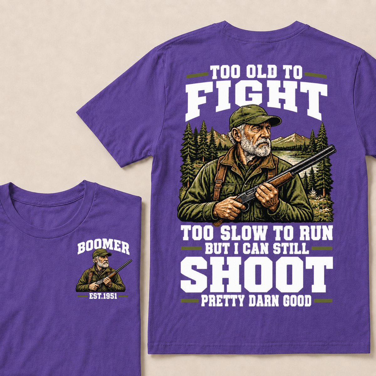 Custom Your Year Too Old To Fight Too Slow To Run But I Can Still Shoot Pretty Darn Good T-shirt