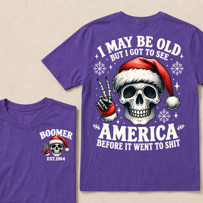 I May Be Old But I Got To See America Before It Went To Shit Boomer Est. Year T-shirt