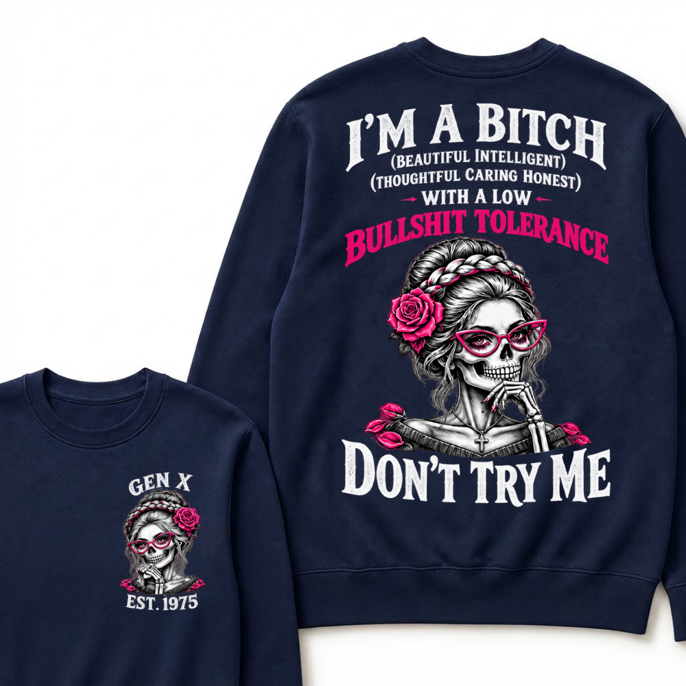 Gen X Est. Year Skull Rose Sweatshirt | I’m a Bitch With a Low Bullshit Tolerance, Don’t Try Me