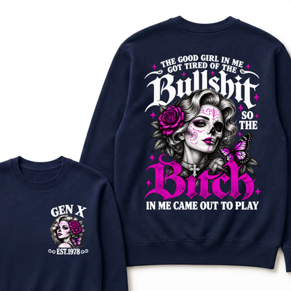 Gen X Est. Year Half-Skull Butterfly Sparkle Sweatshirt | The Good Girl in Me Got Tired of the Bullshit So the Bitch in Me Came Out to Play