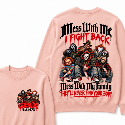 Gen X EST.Year Mess With My Family, They'll Never Find Your Body Sweatshirt