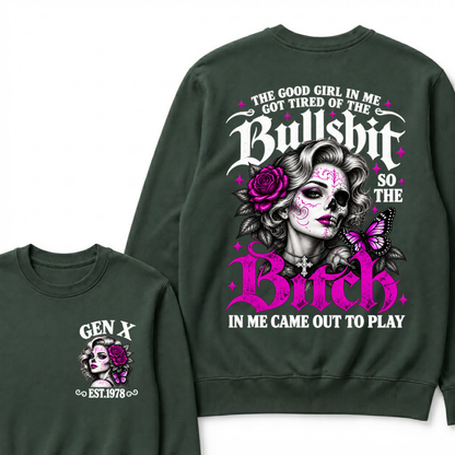 Gen X Est. Year Half-Skull Butterfly Sparkle Sweatshirt | The Good Girl in Me Got Tired of the Bullshit So the Bitch in Me Came Out to Play